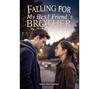 Falling for My Best Friend’s Brother: 100 True Stories of Forbidden Love (Love and Relationships)