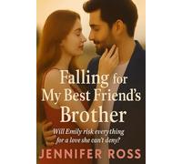 Falling for My Best Friend’s Brother: Some rules are made to be broken…
