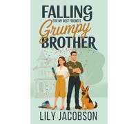 Falling for My Best Friend's Grumpy Brother: A Small Town Enemies to Lovers Sweet Romance