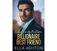 Falling For My Brother's Billionaire Best Friend: An Off-Limits Surprise Twins Romance (The Steamy Off-Limits Love Series)