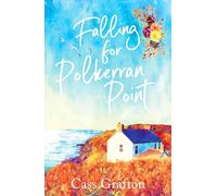 Falling for Polkerran Point (The Little Cornish Cove series, 5): A fun, feel-good, Cornish second chance romance