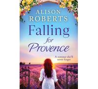 Falling for Provence: A gorgeous, escapist romance from Alison Roberts (A Year in France, 1)