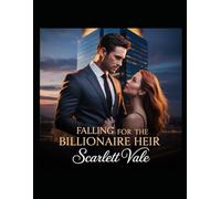 Falling for the Billionaire Heir: A Billionaire Romance of Secrets, Betrayal, and Redemption