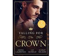 Falling For The Crown - 3 Books in 1: Seduced by the Spare Heir (Dynasties: The Montoros) / A Royal Baby Surprise / A Royal Baby for Christmas
