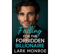 Falling for the Forbidden Billionaire: An Off-Limits Best Friend’s Best Friend Romance (Forbidden Billionaires of Manhattan)
