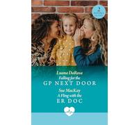 Falling For The Gp Next Door / A Fling With The Er Doc: Two new medical romances perfect for fans of best friend’s sister and second chance romance in 2025!