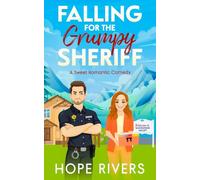 Falling For The Grumpy Sheriff: A Sweet Romantic Comedy