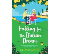 Falling for the Italian Dream: A laugh-out-loud getaway rom-com full of sunshine and second chance romance from Leonie Mack (Wedding Planners, 1)