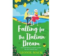 Falling for the Italian Dream: A laugh-out-loud getaway rom-com full of sunshine and second chance romance from Leonie Mack (Wedding Planners, 1)
