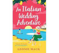 Falling for the Italian Dream: A laugh-out-loud getaway rom-com full of sunshine and second chance romance from Leonie Mack (Wedding Planners, 1)