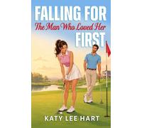 Falling for the Man Who Loved Her First: A Sweet and Wholesome, Later in Life, Second Chance Romance