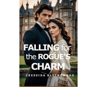 Falling for the Rogue's Charm: A Witty, Funny, and Sweet Regency Romance (The Rogues and The Reluctant Romantics)