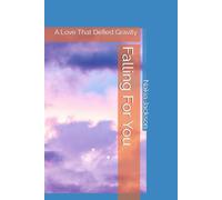 Falling For You: A Love That Defied Gravity
