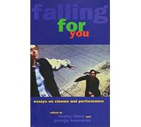 FALLING FOR YOU : Essays on Cinema and Performance