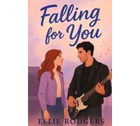 Falling for You: She has every reason to say no. He gave her a reason to say yes.