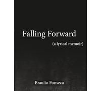 Falling Forward: A Lyrical Memoir