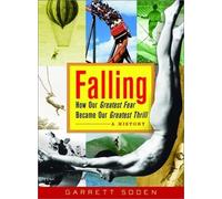 Falling - How Our Greatest Fear Became Our Greatest Thrill - A History