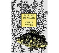 Falling in Again: Tales of an Incorrigible Angler