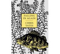 Falling in Again : Tales of an Incorrigible Angler