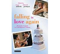 Falling in Love Again: Romantic Comedy in Contemporary Cinema