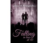 Falling in Love at 40: The uplifting, evocative, passionate story of unconditional love and dreams coming true. A novella: perfect for readers of romance.