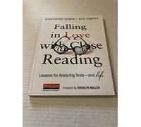 Falling in Love with Close Reading: Lessons for Analyzing Texts--And Life