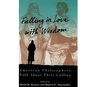Falling in Love with Wisdom: American Philosophers Talk About Their Calling