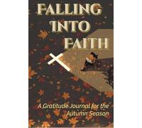Falling Into Faith: A Gratitude Journal for the Autumn Season (KJV)