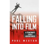 Falling Into Film: A Stuntman's Early Adventures: 1