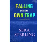 Falling Into My Own Trap: An Absolutely Twisty Psychological Suspense Novel Packed with Jaw-Dropping Twists