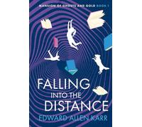 Falling into the Distance: 1 (Mansion of Ghosts and Gold)