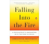 Falling Into the Fire: A Psychiatrist's Encounters with the Mind in Crisis