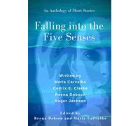 Falling into the Five Senses: An Anthology of Short Stories