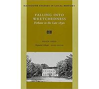 Falling into Wretchedness: Ferbane in the Late 1830s (Maynooth Studies in Irish Local History)