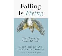Falling is Flying: The Dharma of Facing Adversity