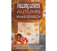 Falling Leaves Autumn Word Search: Word Searches with Easy-to-Read Print about Autumn Days, Harvest, Cozy Seasons and More | 6x9 inches, 110 pages | ... for Relaxation, Holidays, and Spare Time