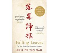 Falling Leaves Return to Their Roots: The True Story of an Unwanted Chinese Daughter