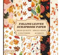 Falling Leaves Scrapbook Paper: 12 Autumn Themed Designs - 48 Single Sided Sheets - High Quality Craft Paper Pad for Artists to Use in Collages, Junk Journals and Art Projects