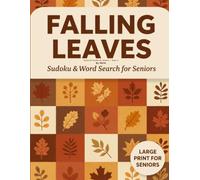 Falling Leaves Sudoku & Word Search for Seniors: A Colorful Autumn Puzzle Collection - Large Print for Seniors (Seasonal Puzzles for Seniors)