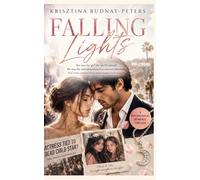 Falling Lights: A Psychological Romance Thriller About Hollywood Secrets, Obsession, and a Love Story Built on Lies