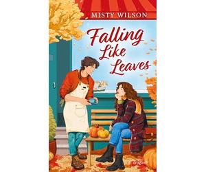 Falling Like Leaves: Zuckersüße Second-Chance-Romance in charmantem Kleinstadt-Setting | Für Fans von 'Gilmore Girls' und 'Meet Me in Autumn' | Erstauflage mit limitiertem Farbschnitt