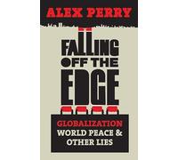 Falling Off the Edge: Globalization, World Peace and Other Lies