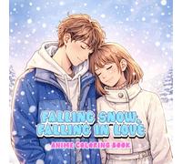 Falling Snow, Falling in Love Anime Coloring Book: A Romantic Winter Anime Couple Coloring Book Filled with Cozy Snowy Moments and Gentle Love Scenes (Anime Coloring Collection)