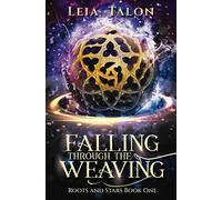 Falling Through the Weaving: 1 (Roots and Stars)