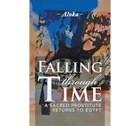 Falling Through Time: A Sacred Prostitute Returns to Egypt