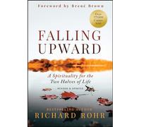 Falling Upward, Revised and Updated: A Spirituality for the Two Halves of Life (2nd edition)
