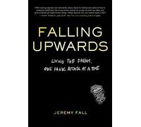 Falling Upwards: Living the Dream, One Panic Attack at a Time