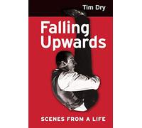 Falling Upwards: Scenes from a Life