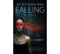 Falling: Volume 1 (Girl With Broken Wings)