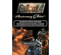 FALLOUT 4 ANNIVERSARY EDITION: THE STRATEGY OFFICIAL GAME GUIDE Complete Walkthrough, Tactical Maps & Survival Insights - Your Essential Field Guide ... Master Weapons, Exploring Every Vault, and